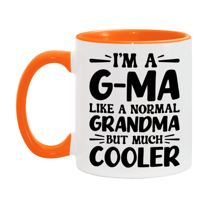 I'm A G-Ma Like A Normal Grandma But Much Cooler Mug – Funny G-Ma Gift – Grandma Coffee Mug – Gift For G-Ma