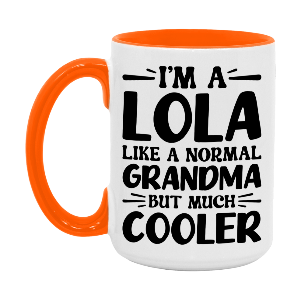 I'm A Lola Like A Normal Grandma But Much Cooler Mug – Funny Lola Gift – Grandma Coffee Mug – Gift For Lola