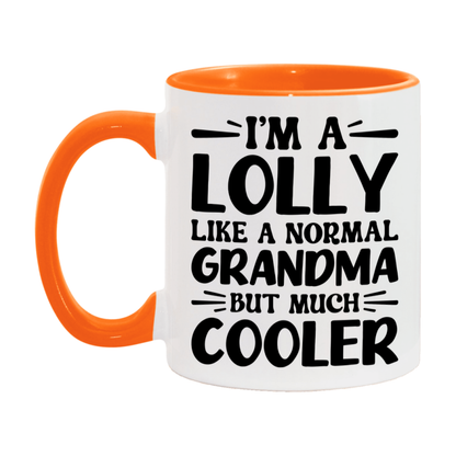 I'm A Lolly Like A Normal Grandma But Much Cooler Mug – Funny Lolly Gift – Grandma Coffee Mug – Gift For Lolly