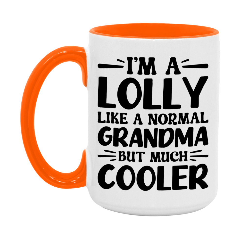 I'm A Lolly Like A Normal Grandma But Much Cooler Mug – Funny Lolly Gift – Grandma Coffee Mug – Gift For Lolly