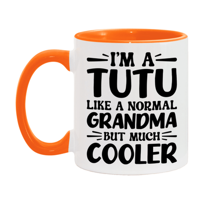 I'm A Tutu Like A Normal Grandma But Much Cooler Mug – Funny Tutu Gift – Grandma Coffee Mug – Gift For Tutu
