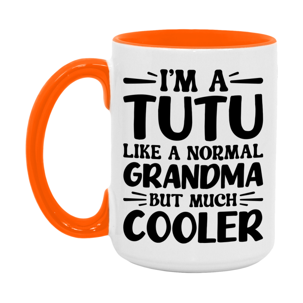 I'm A Tutu Like A Normal Grandma But Much Cooler Mug – Funny Tutu Gift – Grandma Coffee Mug – Gift For Tutu