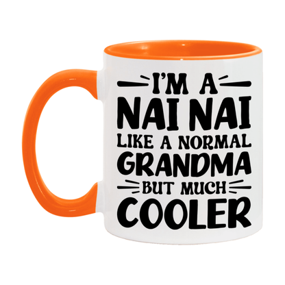I'm A Nai Nai Like A Normal Grandma But Much Cooler Mug – Funny Nai Nai Gift – Grandma Coffee Mug – Gift For Nai Nai