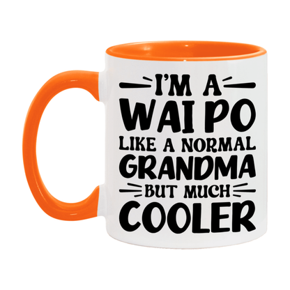 I'm A Wai Po Like A Normal Grandma But Much Cooler Mug – Funny Wai Po Gift – Grandma Coffee Mug – Gift For Wai Po