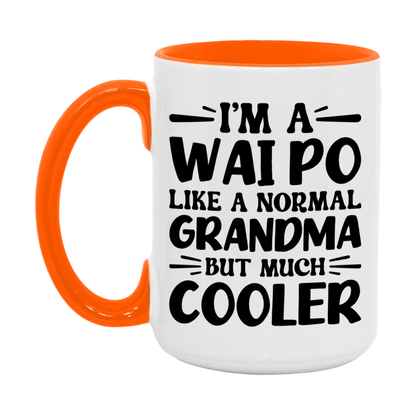 I'm A Wai Po Like A Normal Grandma But Much Cooler Mug – Funny Wai Po Gift – Grandma Coffee Mug – Gift For Wai Po