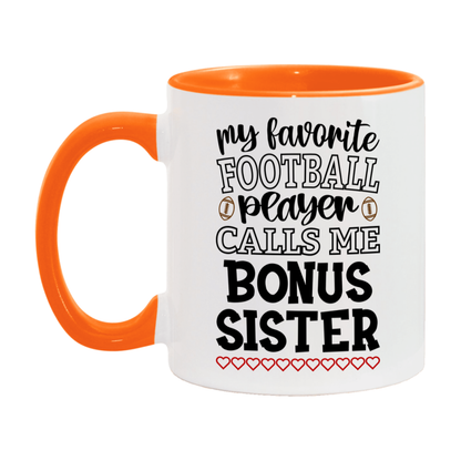 My Favorite Football Player Calls Me Bonus Sister Mug – Funny Football Bonus Sister Gift – Mug For Bonus Sister From Player – Football Season Gift Idea