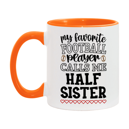 My Favorite Football Player Calls Me Half Sister Mug – Funny Football Half Sister Gift – Mug For Half Sister From Player – Football Season Gift Idea