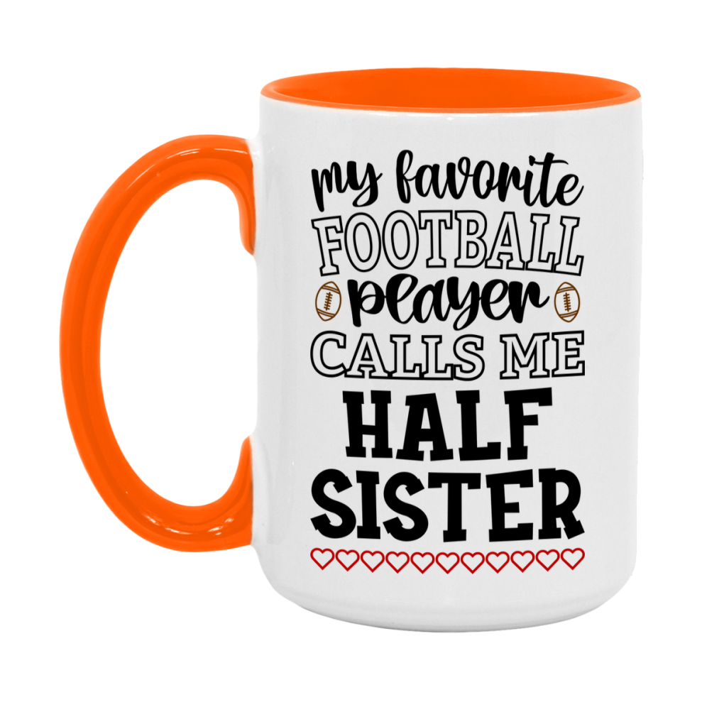 My Favorite Football Player Calls Me Half Sister Mug – Funny Football Half Sister Gift – Mug For Half Sister From Player – Football Season Gift Idea