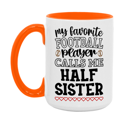 My Favorite Football Player Calls Me Half Sister Mug – Funny Football Half Sister Gift – Mug For Half Sister From Player – Football Season Gift Idea