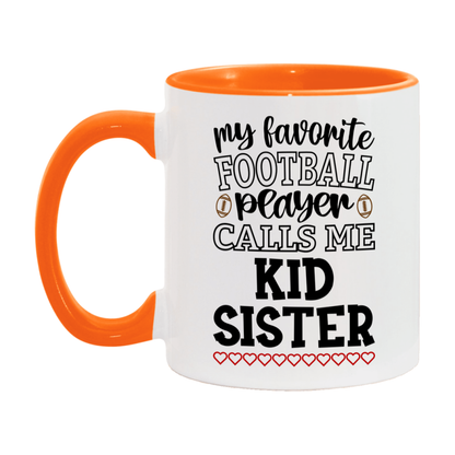 My Favorite Football Player Calls Me Kid Sister Mug – Funny Football Kid Sister Gift – Mug For Kid Sister From Player – Football Season Gift Idea