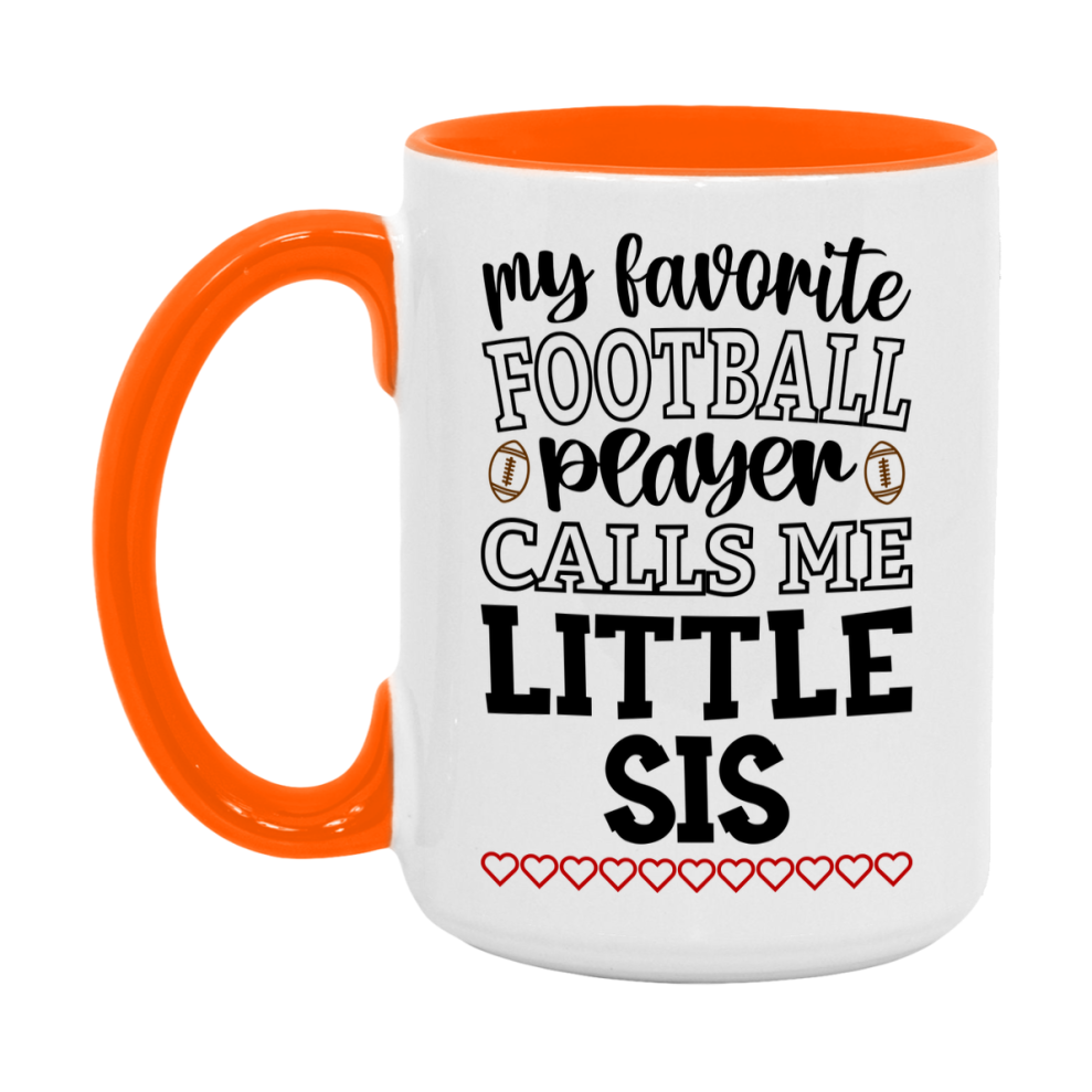 My Favorite Football Player Calls Me Little Sis Mug – Funny Football Little Sis Gift – Mug For Little Sis From Player – Football Season Gift Idea