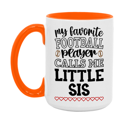 My Favorite Football Player Calls Me Little Sis Mug – Funny Football Little Sis Gift – Mug For Little Sis From Player – Football Season Gift Idea