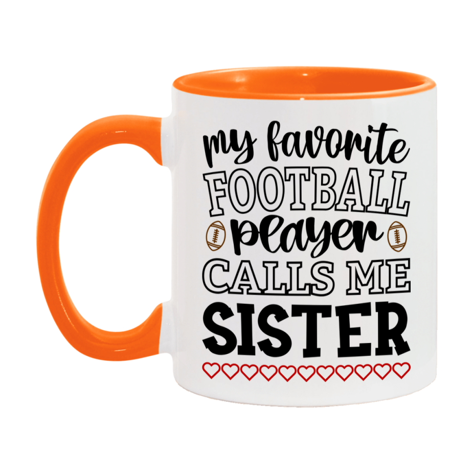 My Favorite Football Player Calls Me Sister Mug – Funny Football Sister Gift – Mug For Sister From Player – Football Season Gift Idea