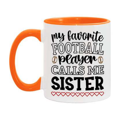 My Favorite Football Player Calls Me Sister Mug – Funny Football Sister Gift – Mug For Sister From Player – Football Season Gift Idea