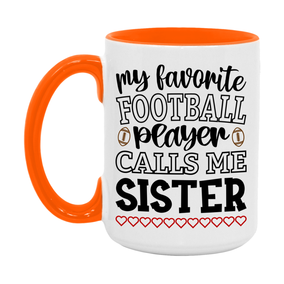My Favorite Football Player Calls Me Sister Mug – Funny Football Sister Gift – Mug For Sister From Player – Football Season Gift Idea