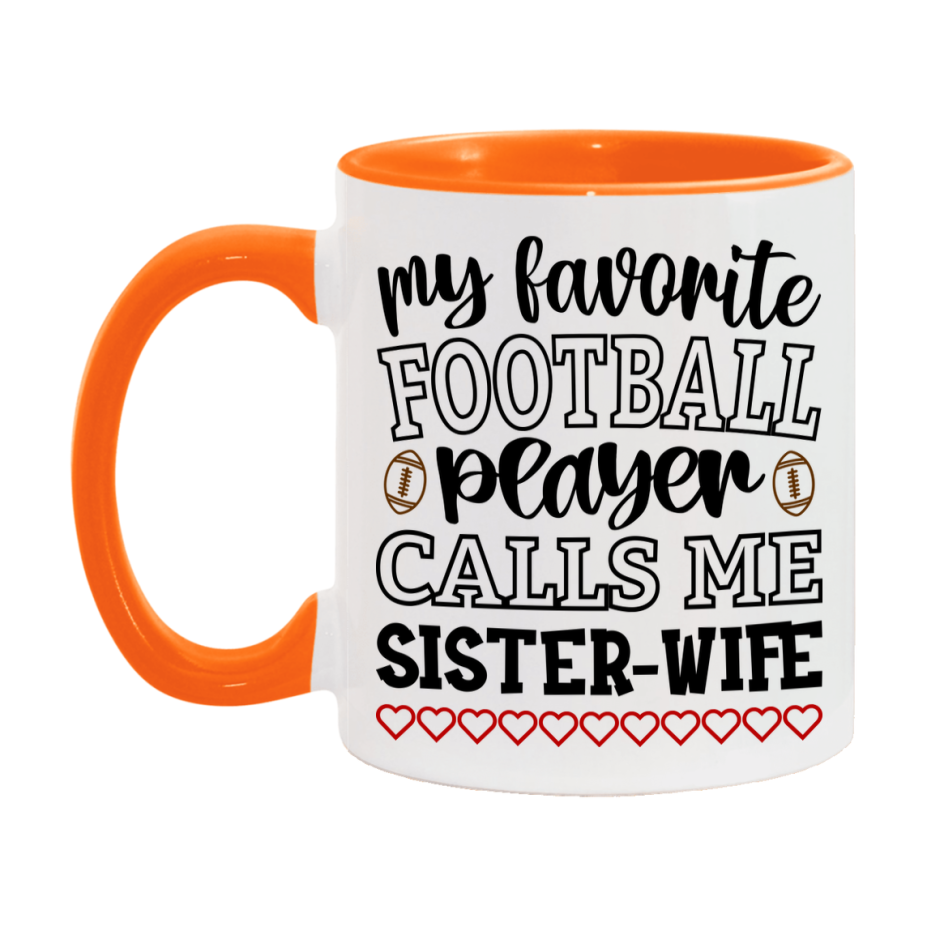 My Favorite Football Player Calls Me Sister-Wife Mug – Funny Football Sister-Wife Gift – Mug For Sister-Wife From Player – Football Season Gift Idea