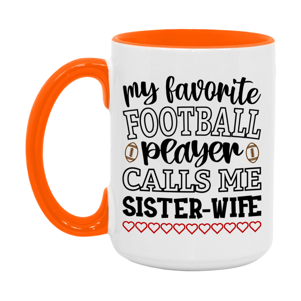 My Favorite Football Player Calls Me Sister-Wife Mug – Funny Football Sister-Wife Gift – Mug For Sister-Wife From Player – Football Season Gift Idea
