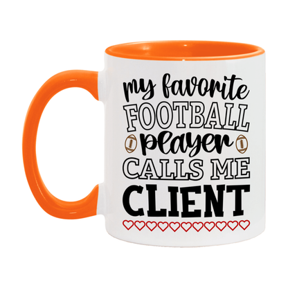 My Favorite Football Player Calls Me Client Mug – Funny Football Client Gift – Mug For Client From Player – Football Season Gift Idea