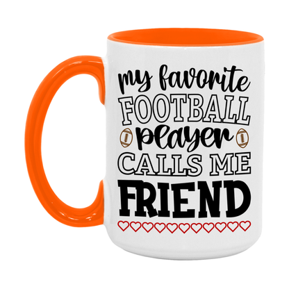 My Favorite Football Player Calls Me Friend Mug – Funny Football Friend Gift – Mug For Friend From Player – Football Season Gift Idea