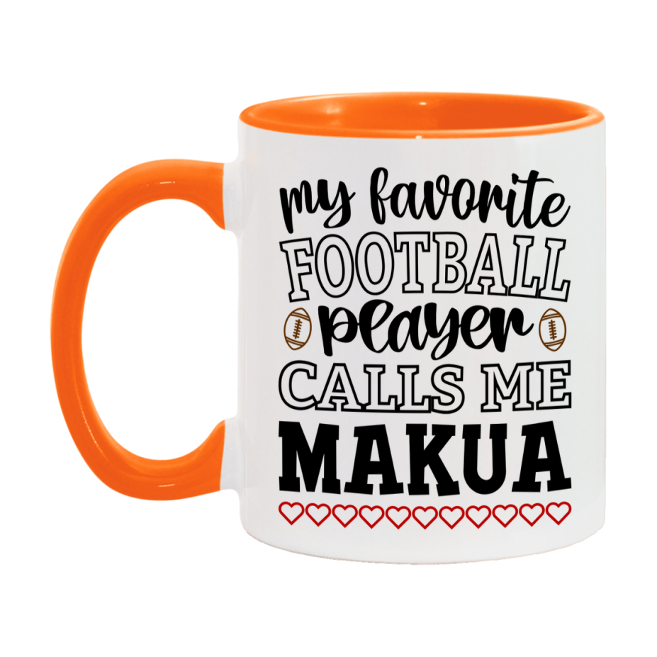 My Favorite Football Player Calls Me Makua Mug – Funny Football Makua Gift – Mug For Makua From Player – Football Season Gift Idea