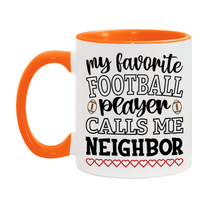 My Favorite Football Player Calls Me Neighbor Mug – Funny Football Neighbor Gift – Mug For Neighbor From Player – Football Season Gift Idea