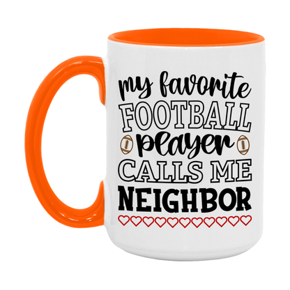 My Favorite Football Player Calls Me Neighbor Mug – Funny Football Neighbor Gift – Mug For Neighbor From Player – Football Season Gift Idea