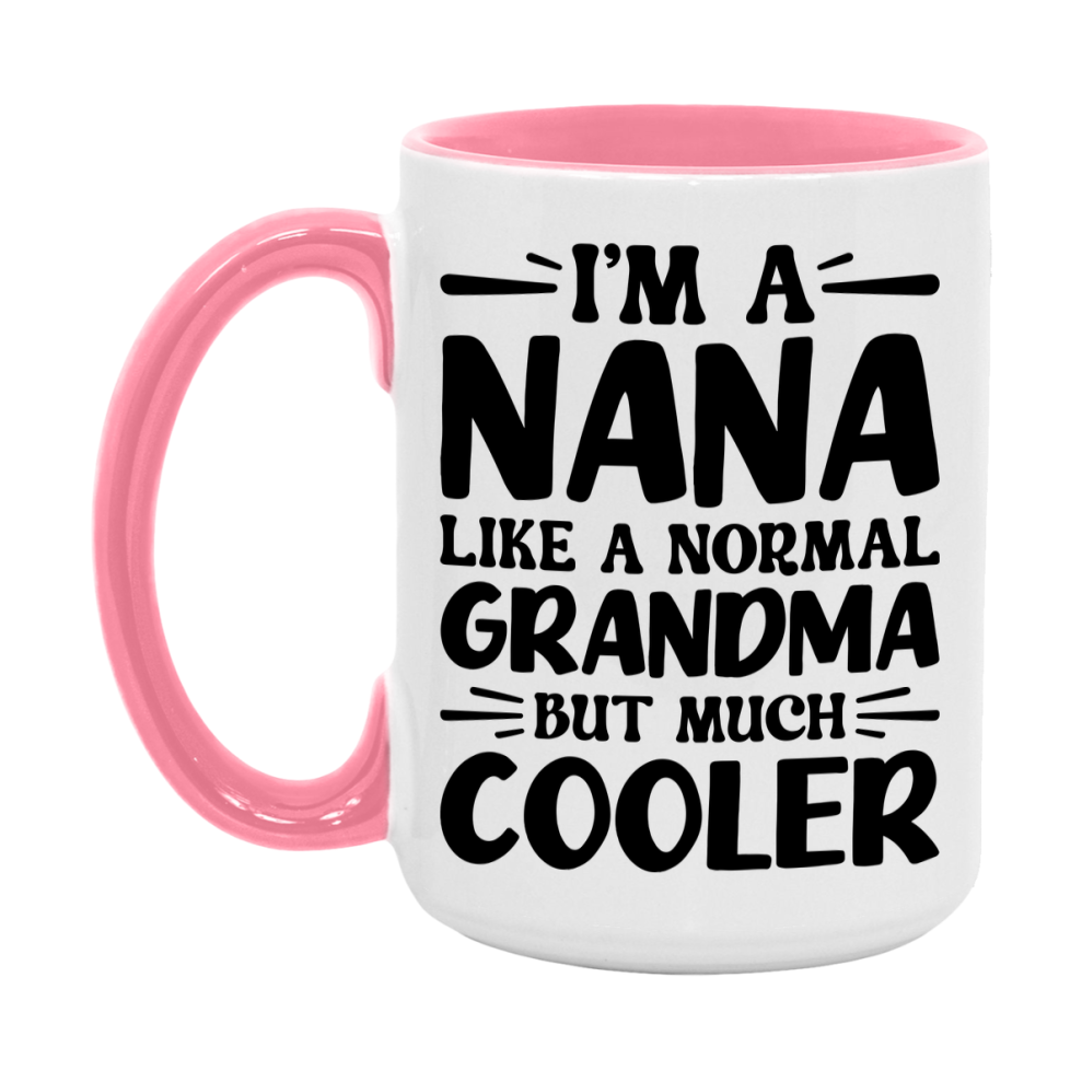 I'm A Nana Like A Normal Grandma But Much Cooler Mug – Funny Nana Gift – Grandma Coffee Mug – Gift For Nana