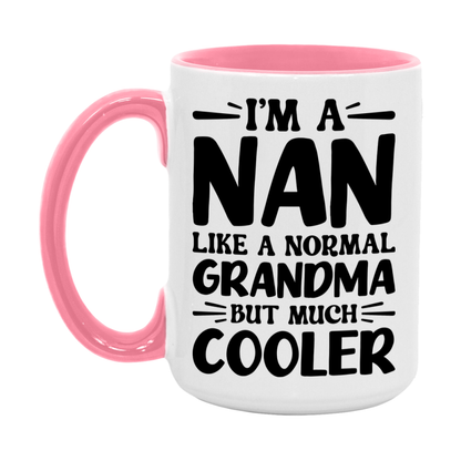 I'm A Nan Like A Normal Grandma But Much Cooler Mug – Funny Nan Gift – Grandma Coffee Mug – Gift For Nan