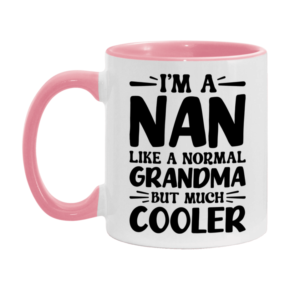 I'm A Nan Like A Normal Grandma But Much Cooler Mug – Funny Nan Gift – Grandma Coffee Mug – Gift For Nan