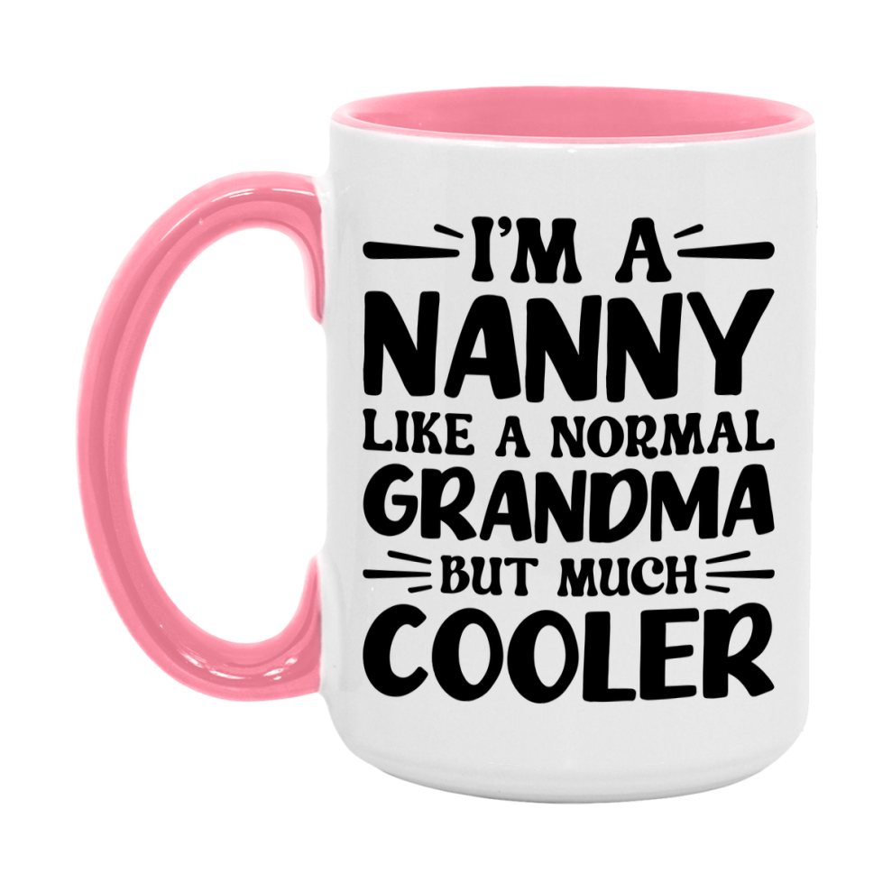 I'm A Nanny Like A Normal Grandma But Much Cooler Mug – Funny Nanny Gift – Grandma Coffee Mug – Gift For Nanny