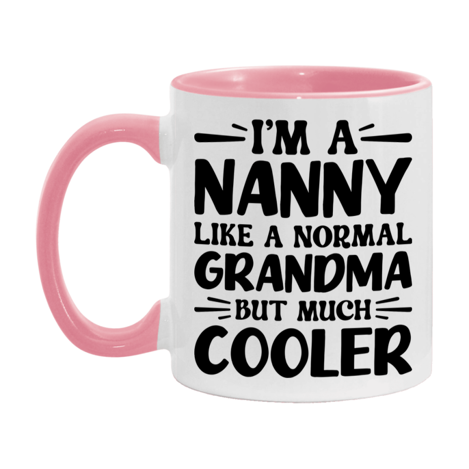 I'm A Nanny Like A Normal Grandma But Much Cooler Mug – Funny Nanny Gift – Grandma Coffee Mug – Gift For Nanny