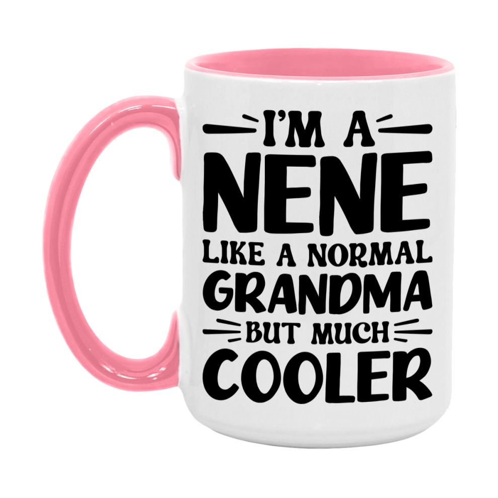 I'm A Nene Like A Normal Grandma But Much Cooler Mug – Funny Nene Gift – Grandma Coffee Mug – Gift For Nene