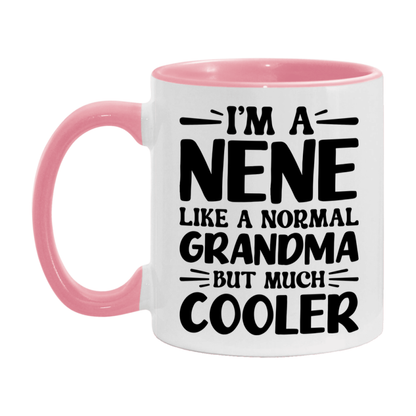 I'm A Nene Like A Normal Grandma But Much Cooler Mug – Funny Nene Gift – Grandma Coffee Mug – Gift For Nene