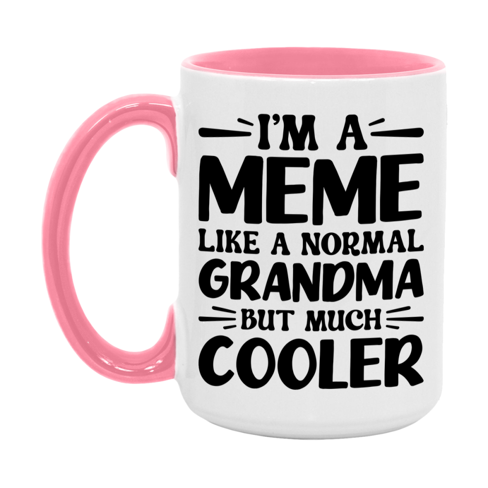 I'm A Meme Like A Normal Grandma But Much Cooler Mug – Funny Meme Gift – Grandma Coffee Mug – Gift For Meme