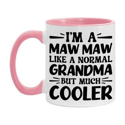 I'm A Maw Maw Like A Normal Grandma But Much Cooler Mug – Funny Maw Maw Gift – Grandma Coffee Mug – Gift For Maw Maw