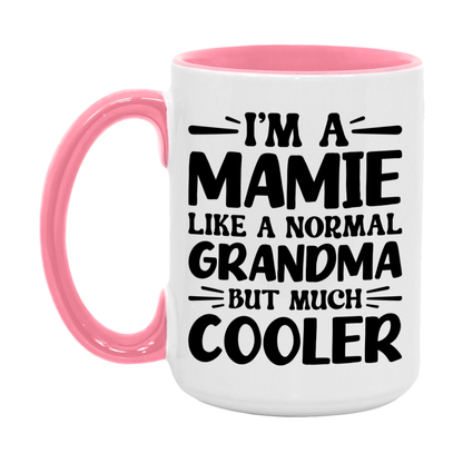 I'm A Mamie Like A Normal Grandma But Much Cooler Mug – Funny Mamie Gift – Grandma Coffee Mug – Gift For Mamie