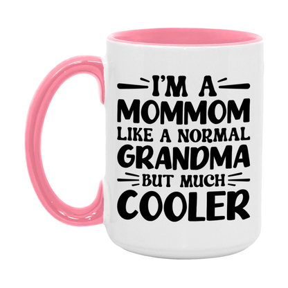 I'm A Mommom Like A Normal Grandma But Much Cooler Mug – Funny Mommom Gift – Grandma Coffee Mug – Gift For Mommom