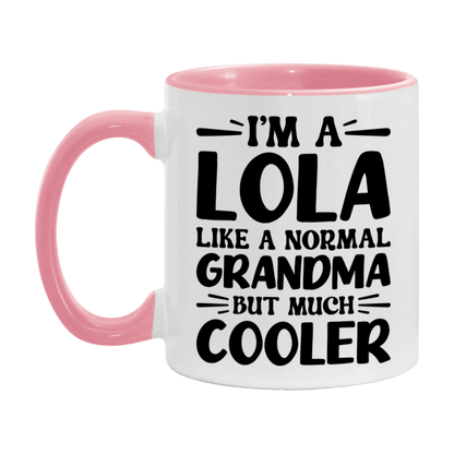 I'm A Lola Like A Normal Grandma But Much Cooler Mug – Funny Lola Gift – Grandma Coffee Mug – Gift For Lola