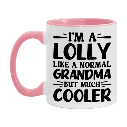 I'm A Lolly Like A Normal Grandma But Much Cooler Mug – Funny Lolly Gift – Grandma Coffee Mug – Gift For Lolly