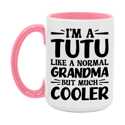 I'm A Tutu Like A Normal Grandma But Much Cooler Mug – Funny Tutu Gift – Grandma Coffee Mug – Gift For Tutu