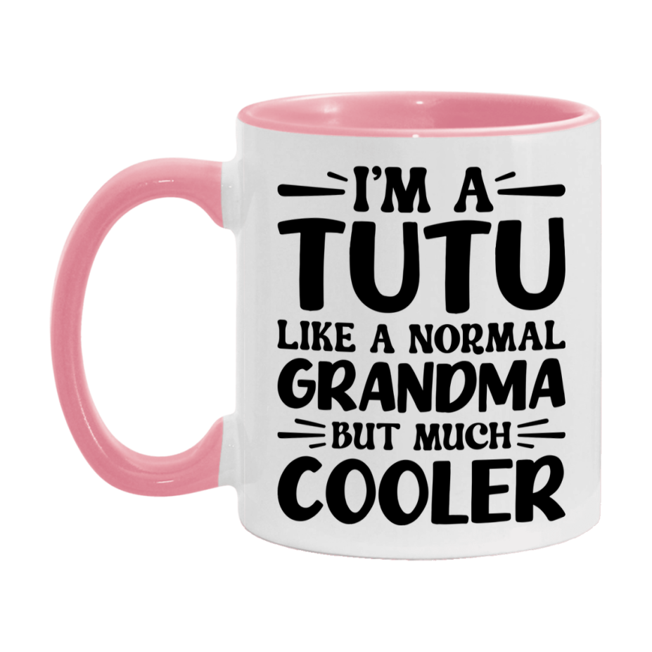 I'm A Tutu Like A Normal Grandma But Much Cooler Mug – Funny Tutu Gift – Grandma Coffee Mug – Gift For Tutu