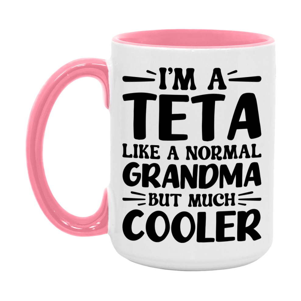 I'm A Teta Like A Normal Grandma But Much Cooler Mug – Funny Teta Gift – Grandma Coffee Mug – Gift For Teta