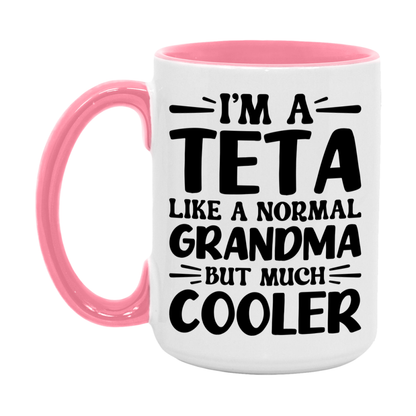 I'm A Teta Like A Normal Grandma But Much Cooler Mug – Funny Teta Gift – Grandma Coffee Mug – Gift For Teta