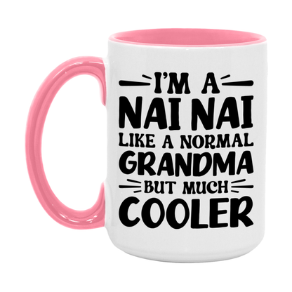 I'm A Nai Nai Like A Normal Grandma But Much Cooler Mug – Funny Nai Nai Gift – Grandma Coffee Mug – Gift For Nai Nai
