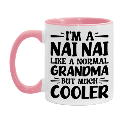 I'm A Nai Nai Like A Normal Grandma But Much Cooler Mug – Funny Nai Nai Gift – Grandma Coffee Mug – Gift For Nai Nai