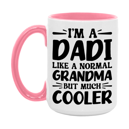 I'm A Dadi Like A Normal Grandma But Much Cooler Mug – Funny Dadi Gift – Grandma Coffee Mug – Gift For Dadi