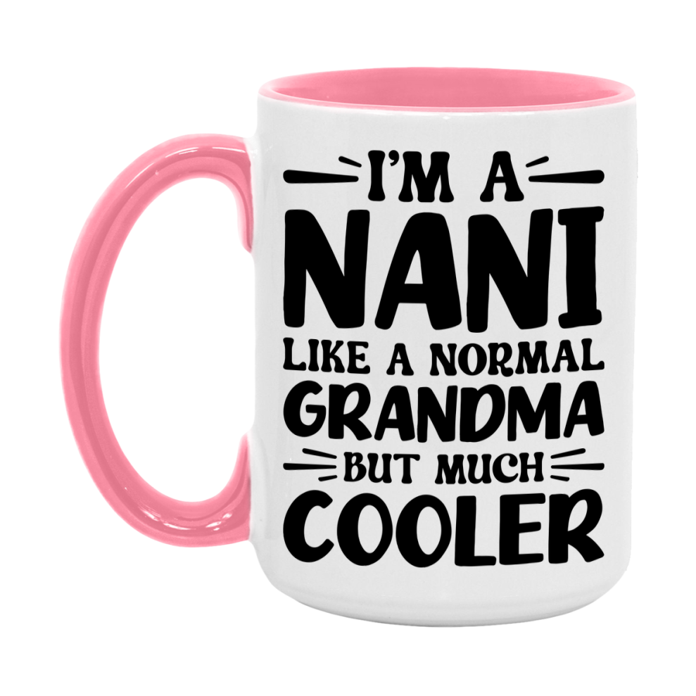 I'm A Nani Like A Normal Grandma But Much Cooler Mug – Funny Nani Gift – Grandma Coffee Mug – Gift For Nani