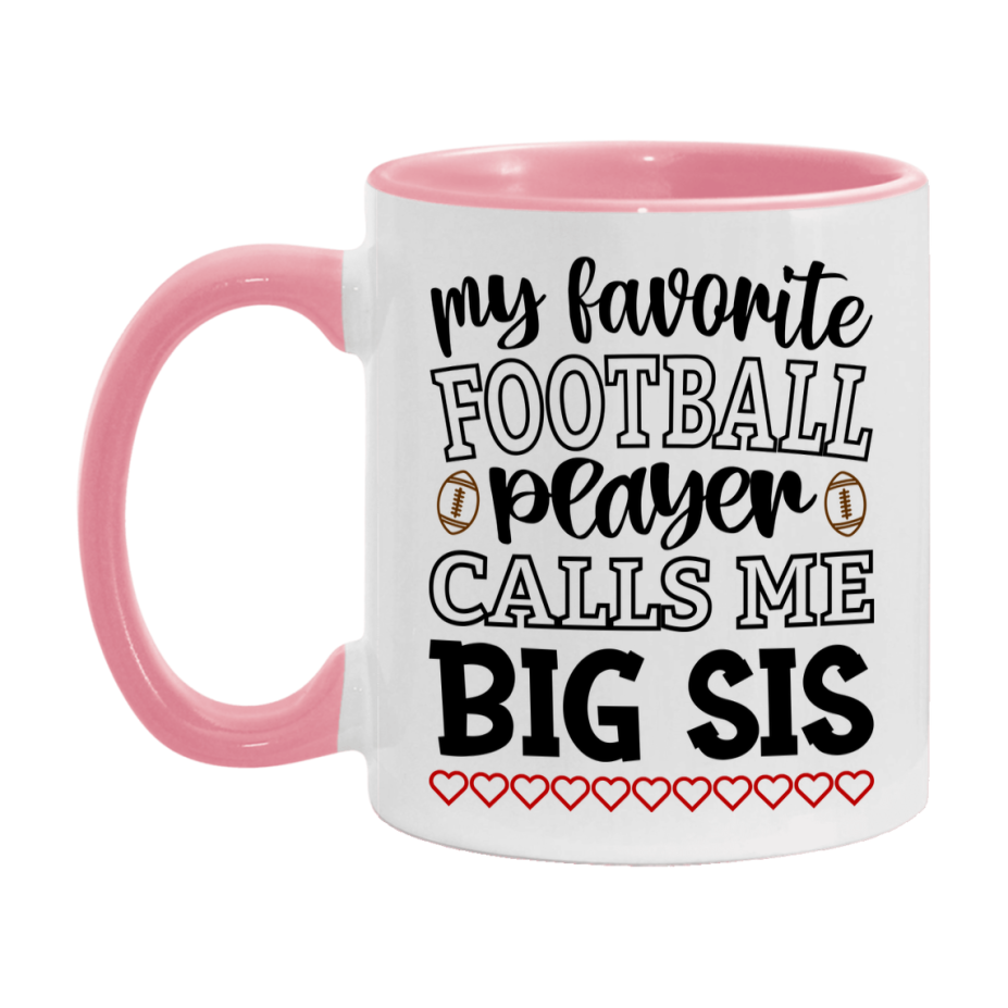My Favorite Football Player Calls Me Big Sis Mug – Funny Football Big Sis Gift – Mug For Big Sis From Player – Football Season Gift Idea
