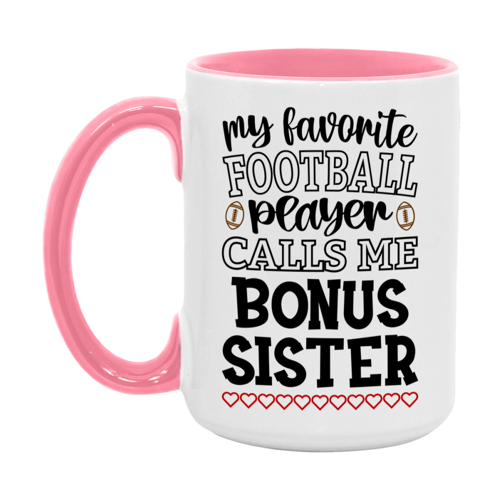 My Favorite Football Player Calls Me Bonus Sister Mug – Funny Football Bonus Sister Gift – Mug For Bonus Sister From Player – Football Season Gift Idea
