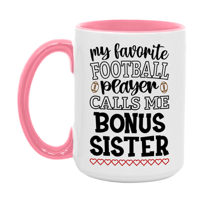 My Favorite Football Player Calls Me Bonus Sister Mug – Funny Football Bonus Sister Gift – Mug For Bonus Sister From Player – Football Season Gift Idea